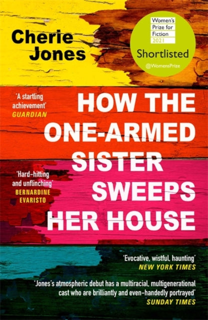 How the One-Armed Sister Sweeps Her House : Shortlisted for the 2021 Women's Prize for Fiction - 9781472268792