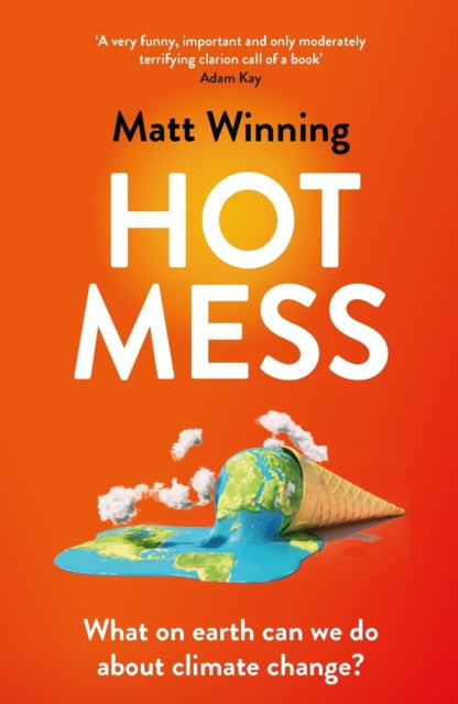 Hot Mess : What on earth can we do about climate change? - 9781472276728