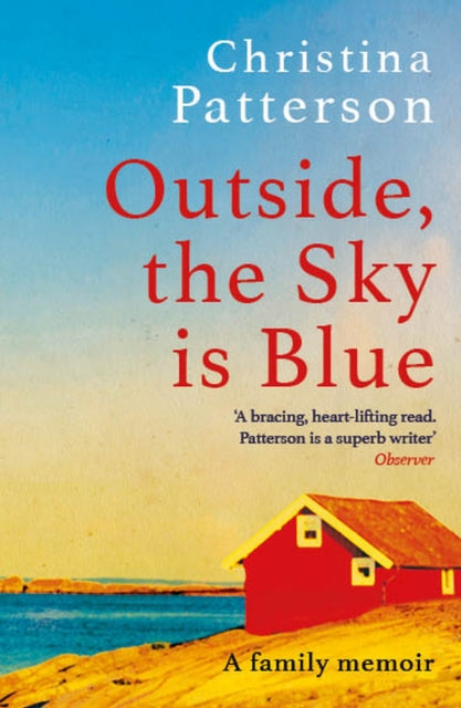 Outside, the Sky is Blue : The story of a family told with searing honesty, humour and love - 9781472282644