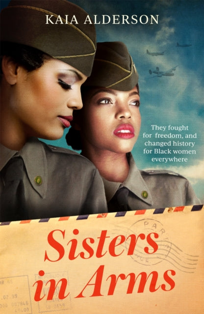 Sisters in Arms : A gripping novel of the courageous Black women who made history in World War Two - inspired by true events - 9781472288981