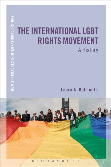 The International LGBT Rights Movement : A History - 9781472511478