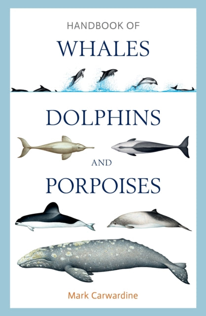 Handbook of Whales, Dolphins and Porpoises - 9781472908148