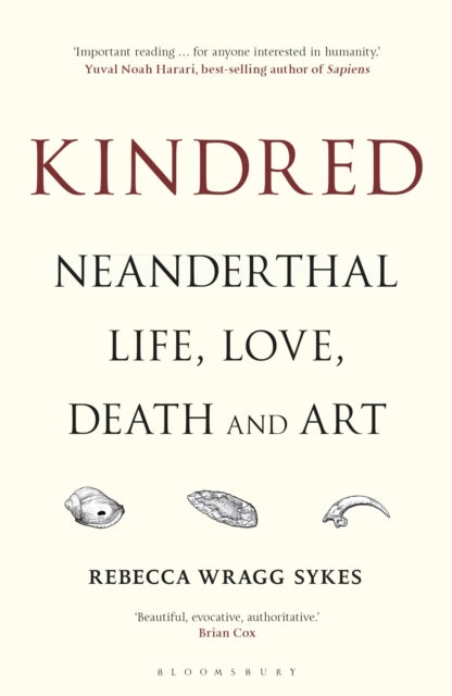 Kindred : Neanderthal Life, Love, Death and Art - 9781472937476