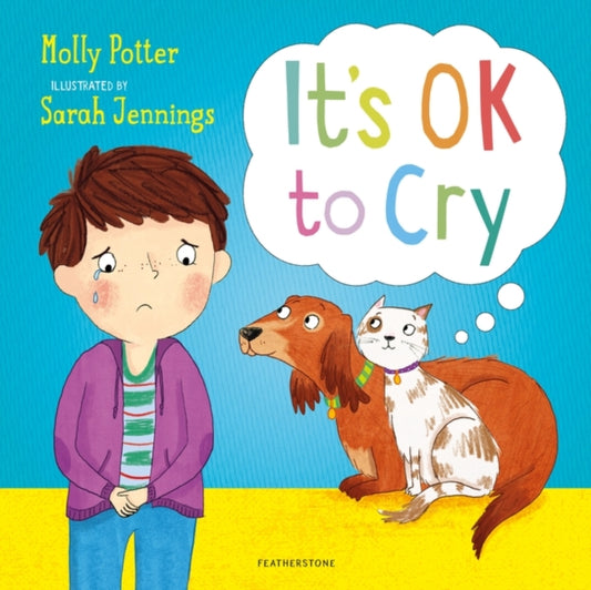 It's OK to Cry : A Let's Talk picture book to help children talk about their feelings - 9781472942425