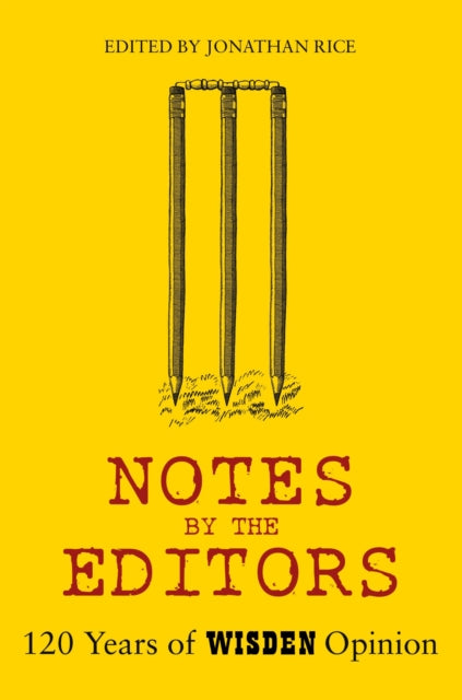 Notes By The Editors : 120 Years of Wisden Opinion - 9781472975638