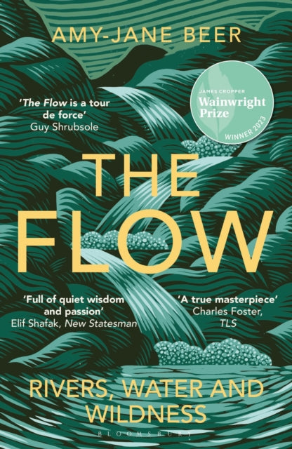 The Flow : Rivers, Water and Wildness - WINNER OF THE 2023 WAINWRIGHT PRIZE FOR NATURE WRITING - 9781472977403