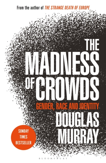 The Madness of Crowds : Gender, Race and Identity; THE SUNDAY TIMES BESTSELLER - 9781472979575