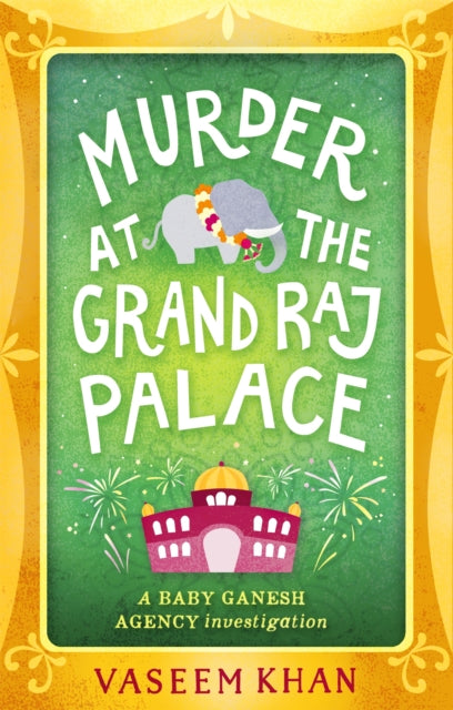 Murder at the Grand Raj Palace : Baby Ganesh Agency Book 4 - 9781473612402