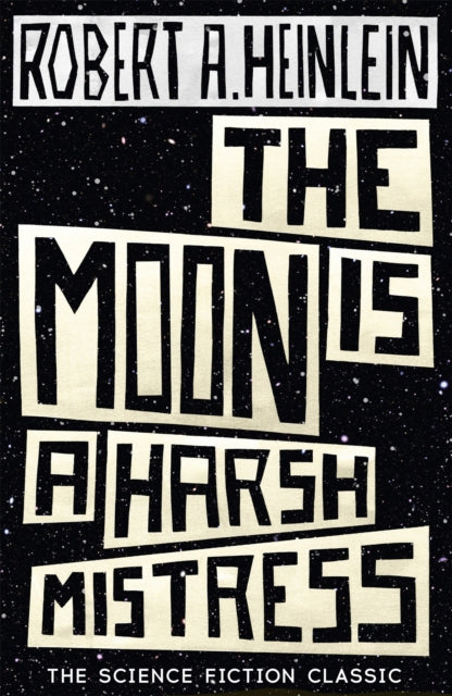 The Moon is a Harsh Mistress - 9781473616127