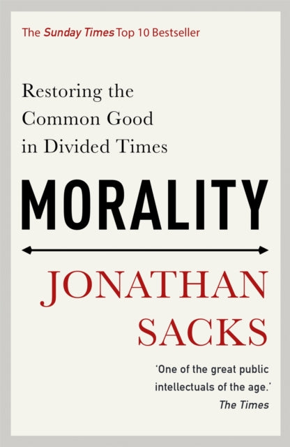 Morality : Restoring the Common Good in Divided Times - 9781473617339