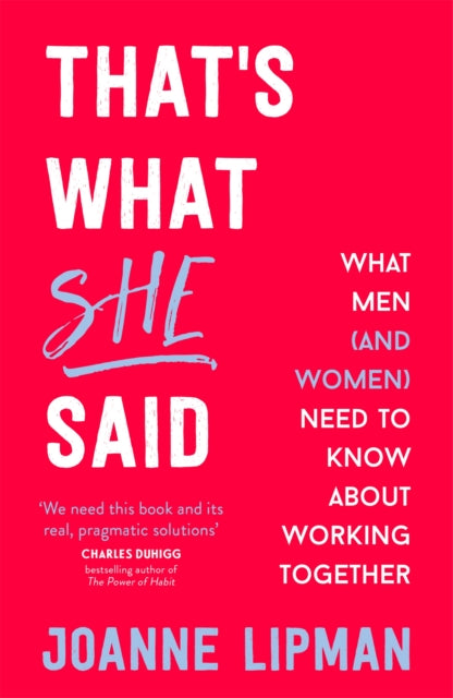 That's What She Said : What Men (and Women) Need to Know About Working Together - 9781473627048