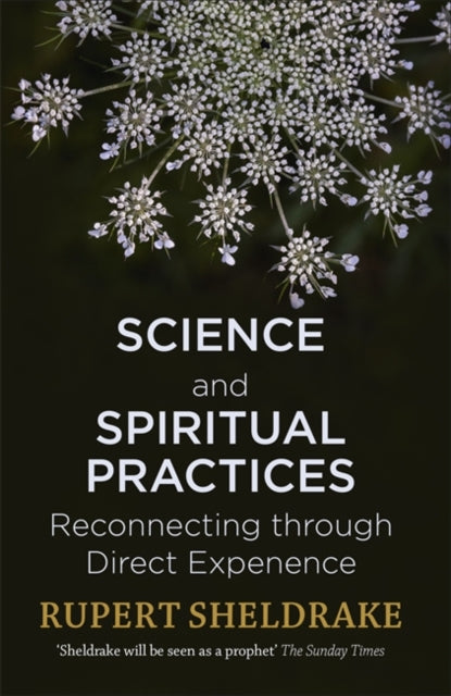 Science and Spiritual Practices : Reconnecting through direct experience - 9781473630093