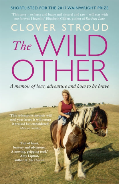 The Wild Other : A memoir of love, adventure and how to be brave - 9781473630246