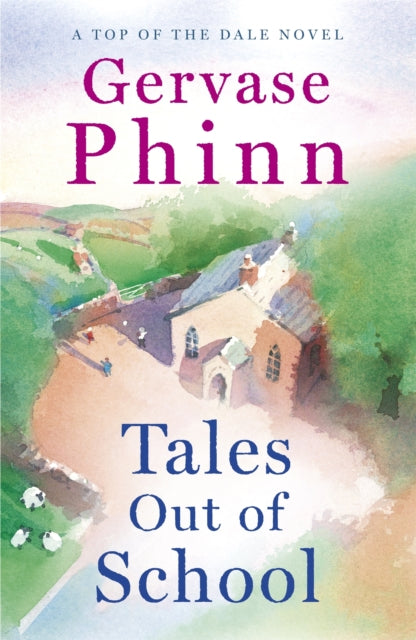 Tales Out of School : Book 2 in the delightful new Top of the Dale series by bestselling author Gervase Phinn - 9781473650671