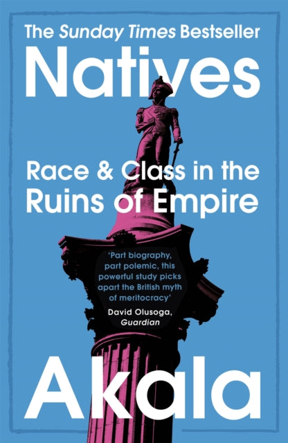 Natives : Race and Class in the Ruins of Empire - The Sunday Times Bestseller - 9781473661233