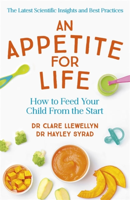 An Appetite for Life : How to Feed Your Child From the Start-9781473663190