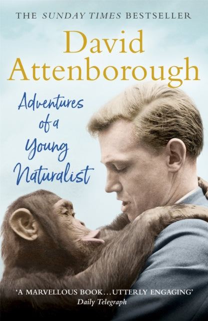 Adventures of a Young Naturalist : SIR DAVID ATTENBOROUGH'S ZOO QUEST EXPEDITIONS - 9781473664968