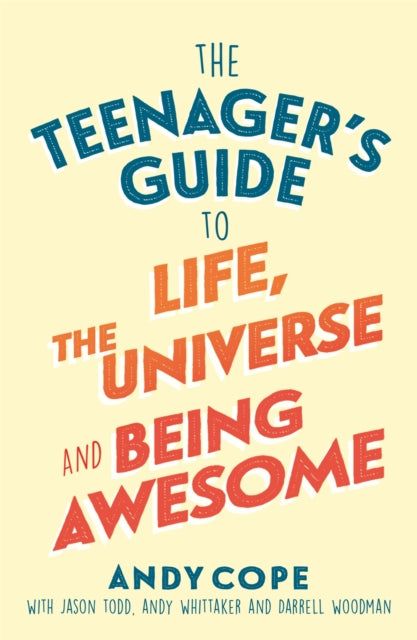 The Teenager's Guide to Life, the Universe and Being Awesome - 9781473679429