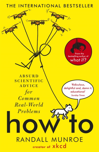 How To : Absurd Scientific Advice for Common Real-World Problems from Randall Munroe of xkcd - 9781473680340