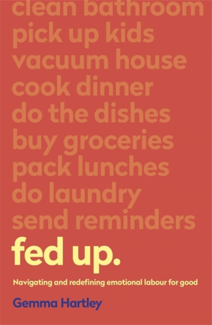 Fed Up : Navigating and redefining emotional labour for good - 9781473687462