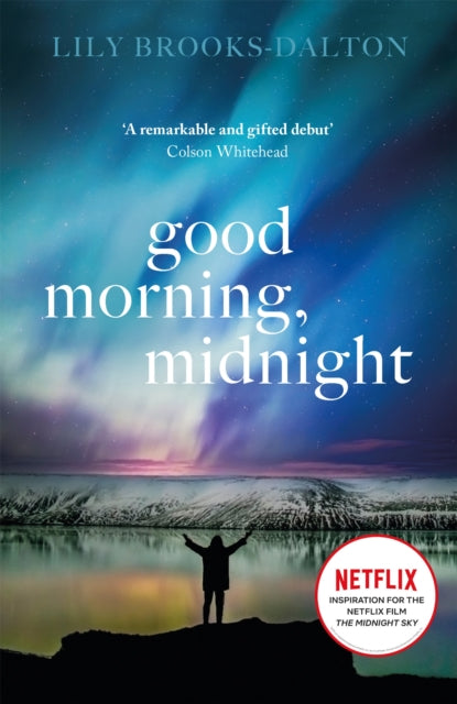 Good Morning, Midnight : NOW THE MAJOR NETFLIX FILM 'THE MIDNIGHT SKY' - 9781474600606