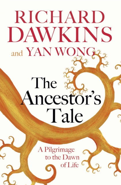 The Ancestor's Tale : A Pilgrimage to the Dawn of Life - 9781474606455