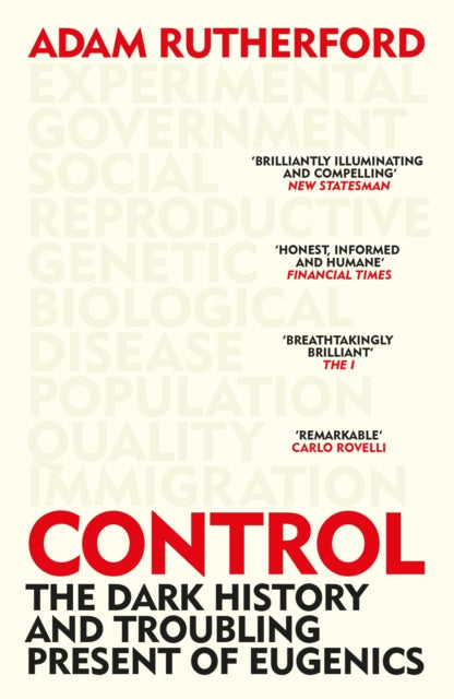 Control : The Dark History and Troubling Present of Eugenics - 9781474622394