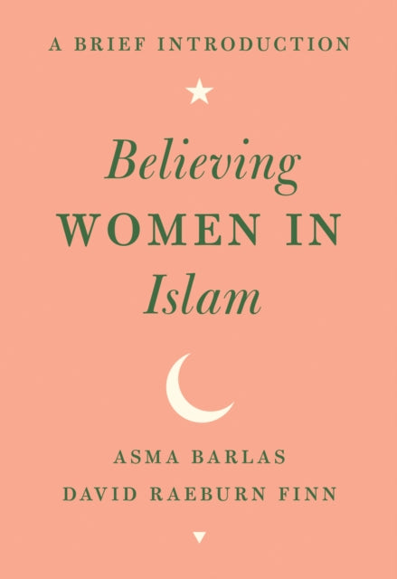 Believing Women in Islam : A Brief Introduction - 9781477315880