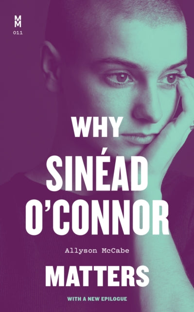 Why Sinead O'Connor Matters - 9781477330739