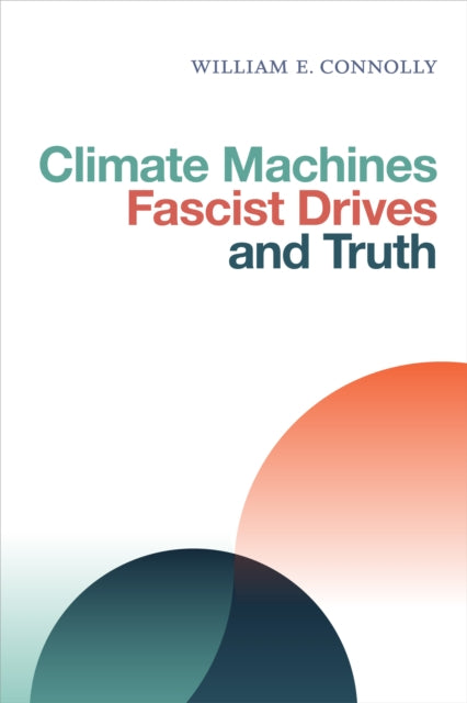 Climate Machines, Fascist Drives, and Truth - 9781478006558