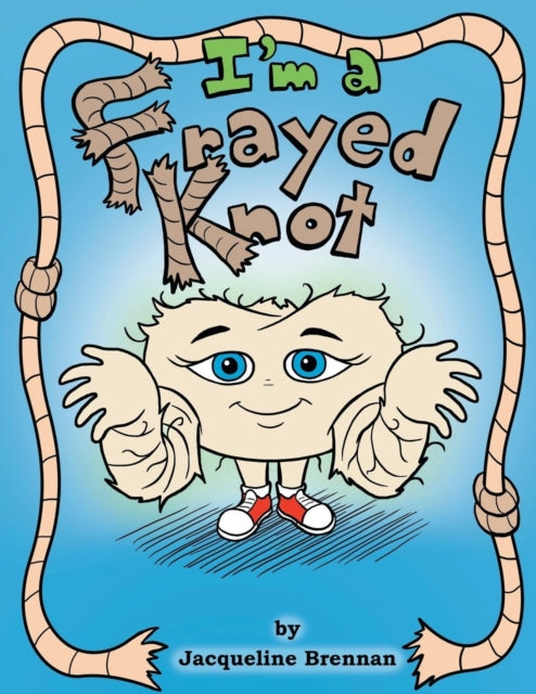 I'm a Frayed Knot - 9781496924759