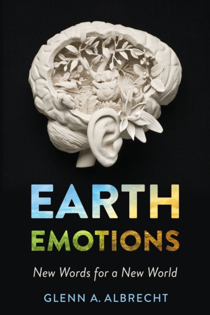 Earth Emotions : New Words for a New World - 9781501715228