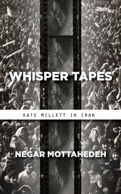 Whisper Tapes : Kate Millett in Iran - 9781503609860