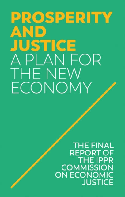 Prosperity and Justice : A Plan for the New Economy - 9781509534999