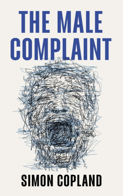 The Male Complaint : The Manosphere and Misogyny Online - 9781509562565