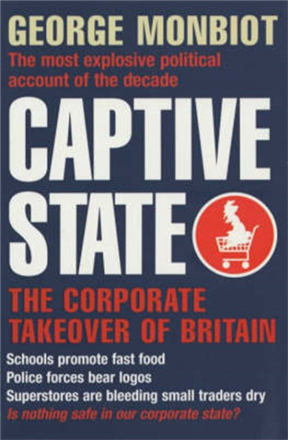 Captive State : The Corporate Takeover of Britain - 9781509852062