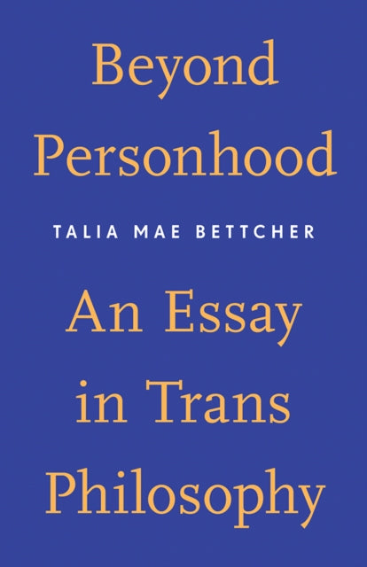 Beyond Personhood : An Essay in Trans Philosophy - 9781517902575