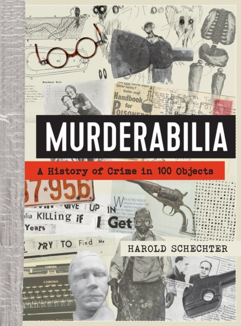 Murderabilia : A History of Crime in 100 Objects - 9781523515295