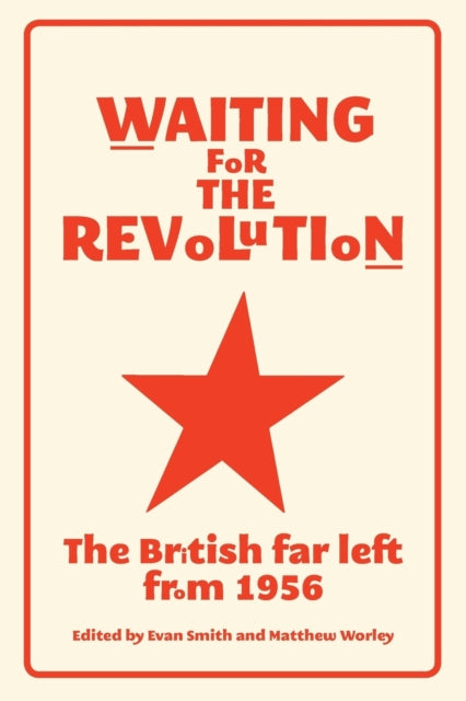 Waiting for the Revolution : The British Far Left from 1956 - 9781526113665