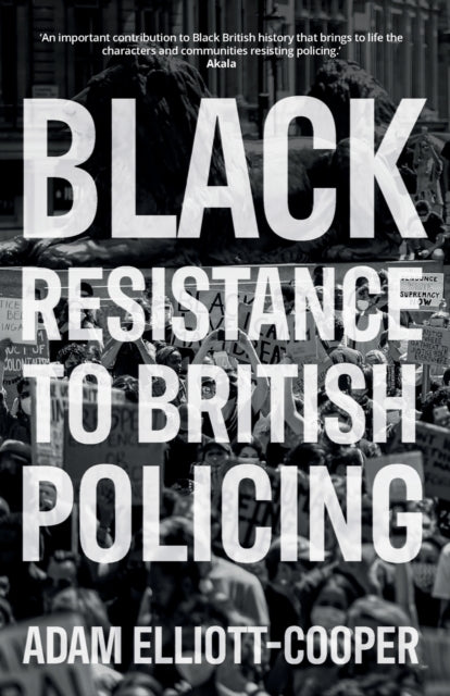 Black Resistance to British Policing - 9781526143938