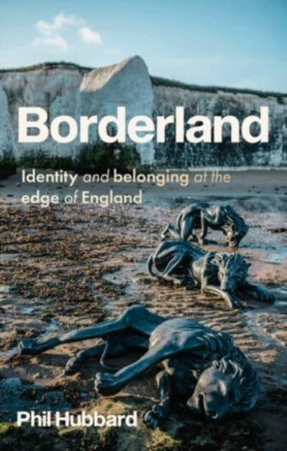 Borderland : Identity and Belonging at the Edge of England - 9781526153876