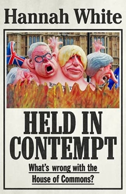 Held in Contempt : What'S Wrong with the House of Commons? - 9781526156693