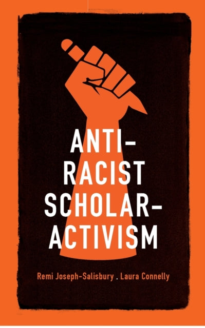 Anti-Racist Scholar-Activism - 9781526157966