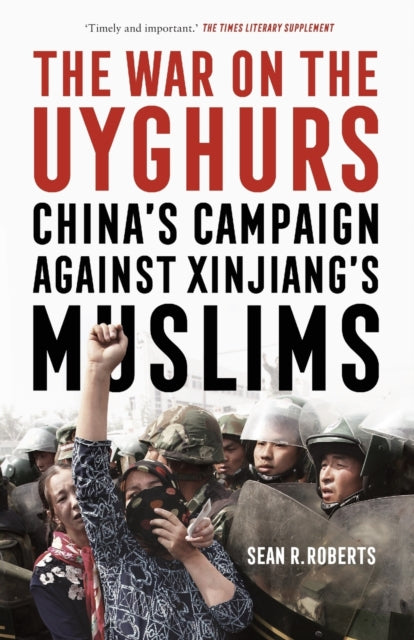 The War on the Uyghurs : China's Campaign Against Xinjiang's Muslims - 9781526160607