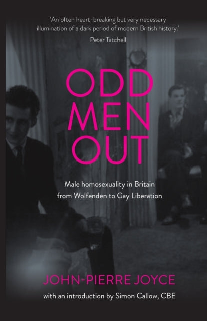 Odd Men out : Male Homosexuality in Britain from Wolfenden to Gay Liberation: Revised and Updated Edition - 9781526162441
