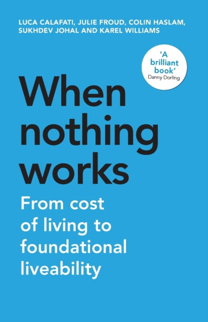 When Nothing Works : From Cost of Living to Foundational Liveability - 9781526173713