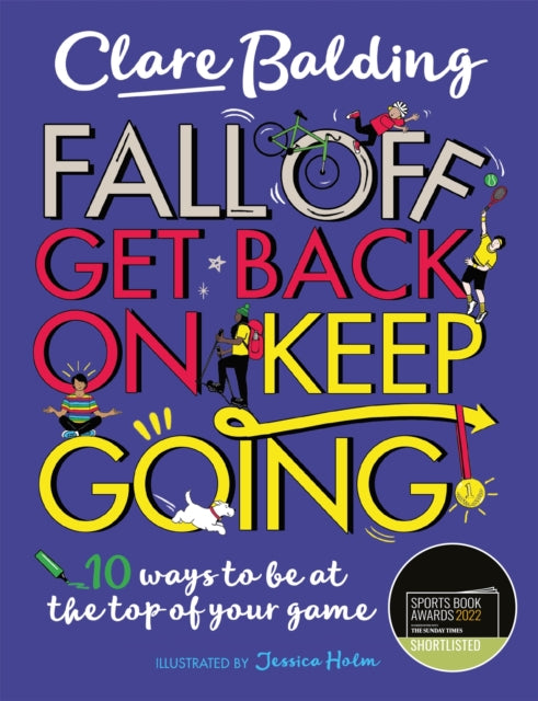 Fall Off, Get Back On, Keep Going : 10 ways to be at the top of your game! - 9781526363411