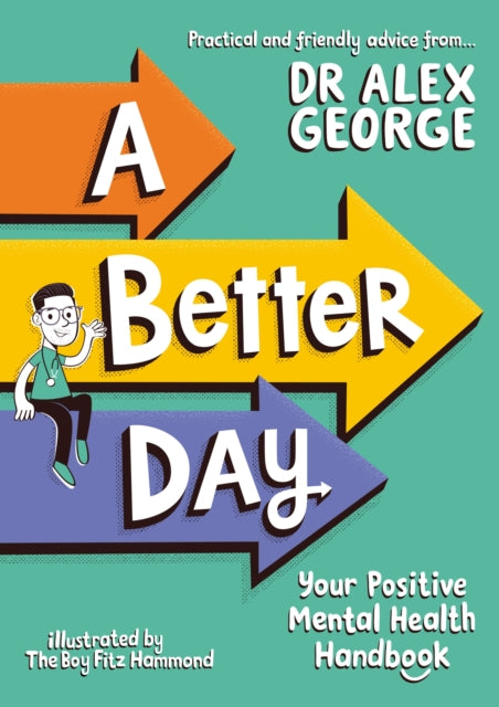 A Better Day : Your Positive Mental Health Handbook - Winner of the Children's Non-Fiction Book of the Year 2023 - 9781526364449