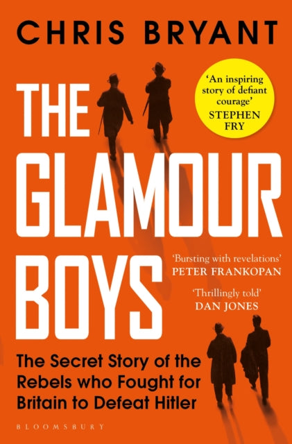 The Glamour Boys : The Secret Story of the Rebels who Fought for Britain to Defeat Hitler - 9781526601735