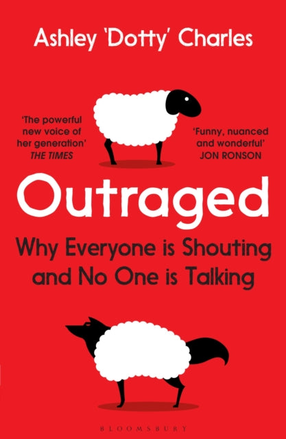 Outraged : Why Everyone is Shouting and No One is Talking - 9781526605078